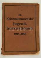 1921 Jugend-Internationale. Die Elf Historischen Nummern Der Kriegsausgabe 1915-1918. Neudruck Herausgegeben Vom... - Unclassified