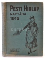 1916 A Pesti Hírlap Naptára Az 1916. SzökÅ‘évre.  26. évf., Szerk. Schmittely... - Ohne Zuordnung