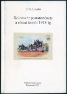 ErÅ‘s László: Kolozsvár Postatörténete A Római Kortól 1918-ig... - Andere & Zonder Classificatie