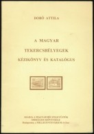 Dobó Attila: A Magyar Tekercsbélyegek Kézikönyv és Katalógus, Bp. 1996 - Andere & Zonder Classificatie