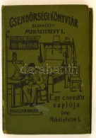 Mihályfalvi I.: Egy CsendÅ‘r Naplója. Bp., 1903, Lipinszky és Társa... - Ohne Zuordnung