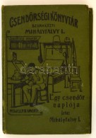 Mihályfalvi I.: Egy CsendÅ‘r Naplója. Bp., 1903, Lipinszky és Társa... - Unclassified