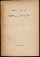 Nadányi Zoltán: Csók A Sötétben. Bp., (1947), Egyetemi Nyomda. ElsÅ‘... - Ohne Zuordnung