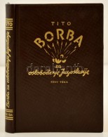 Josip Broz Tito: Borba Za Oslobodjenje Jugoslavije 1941-1944. Beograd, 1945. Nyl Kötésben, Jó... - Non Classés