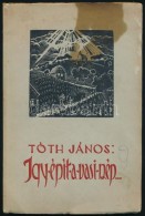 Tóth János: Így épít A Vasi Nép. Szombathely, 1938. Vasi Szemle.... - Ohne Zuordnung