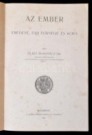 Dr. Platz Bonifácz: Az Ember Eredése, Faji Egysége és Kora. Bp., 1905,... - Non Classés