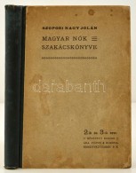 Szopori Nagy Jolán: Magyar NÅ‘k Szakácskönyve. Bp., 1910, Kertész József.... - Non Classés