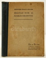 Szopori Nagy Jolán: Magyar NÅ‘k Szakácskönyve. Bp., 1910, Kertész József.... - Unclassified