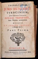 Szegedi János: Tripartitum Juris Hungarici Tyrocinium Juxta Ordinem Titulorum Operis Tripartiti Sacris... - Non Classés