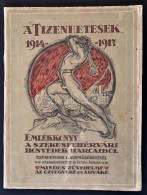 A Tizenhetesek 1914-1917.
Emlékkönyv A Székesfehérvári Honvédek... - Unclassified
