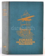 Fokker Der Fliegende Holländer. Zürich Und Leipzig, 1933. Rascher, - Non Classés