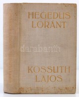 Hegedüs Loránt: Kossuth Lajos, Legendák HÅ‘se. Budapest, é.n., Athenaeum Irodalmi... - Non Classés