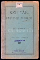 Békey István: Szityák, Pártosok, Törökök. Bp., 1886, Bagó... - Non Classés