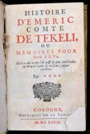 [Jean Le Clerc ?]: Histoire D'Emeric Comte De Tekeli, Ou Memoires Pour Servir A Sa Vie. Cologne (Köln), 1693,... - Non Classés