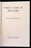 Cunningham, Charles: What I Saw In Hungary. London, 1931, Jarrolds. Kiadói... - Non Classés