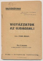 1919 Pehm József (Mindszenty József (1892-1975)): Vigyázzatok Az újsággal.... - Unclassified