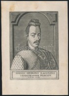 Cca 1600 Sereniss. Georgius Ragotzius Transsilvaniae Princeps / Rákóczi György (1593-1648)... - Estampes & Gravures