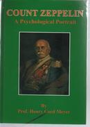 Count Zeppelin A Psychological Portrait , Le Comte Zeppelin, Portrait  (dirigeables Jusqu'a La Mort Du Comte) - Europe