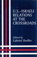 US-Israeli Relations At The Crossroads (Israeli History, Politics And Society) By Sheffer, Gabriel Edit ISBN 071464305X - Ejército Extranjero