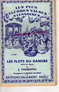 PARTITION MUSICALE- LES PLUS CELEBRES VALSES VIENNOISES-VIENNE- LES FLOTS DU DANUBE-J. IVANOVICI-FRANCIS SALABERT-1936 - Partitions Musicales Anciennes