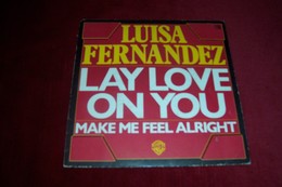 LUISA FERNANDEZ  ° LAY LOVE ON YOU - Autres - Musique Espagnole