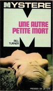 Mystère 144 - TURNER, Bill - Une Autre Petite Mort (BE+) - Presses De La Cité