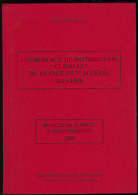 Les Bureaux De Distribution De France Et D'Algérie 1819-1858, Par J. Chevalier, éd. 2009, Relié, &e - Zonder Classificatie
