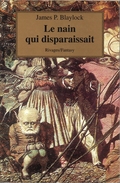 Rivages/Fantasy - BLAYLOCK, James P. - Le Nain Qui Disparaissait (TBE) - Other & Unclassified