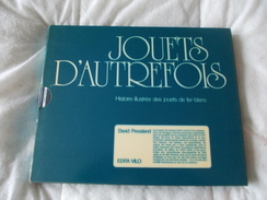 Jouets D'autrefois Histoire Illustrée Des Jouets De Fer-blanc David Pressland - Modellbau