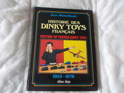 Histoire Des Dinky Toys Francais Par Jean Michel Roulet 1933 1978 - Modelbouw