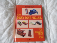 Guide Dinky Toys Anglais Par Jean Michel Roulet 1933 A 1953 - Modelbouw