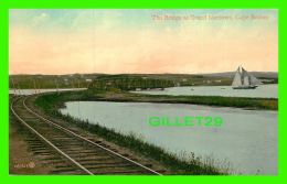 CAPE BRETON, NOVA SCOTIA - THE TRAIN BRIDGE AT GRAND NARROWS - THE VALENTINE & SONS - - Cape Breton