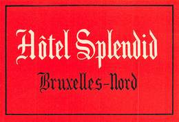 D5781 " HOTEL SPLENDID - BRUXELLES  NORD " ETICHETTA ORIGINALE - ORIGINAL LABEL - - Etiquettes D'hotels