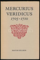 Mercurius Veridicus 1705-1710. Az ElsÅ‘ Hazai Hírlap Hasonmás Kiadása Kenéz GyÅ‘zÅ‘... - Unclassified