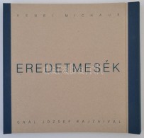 Henri Michaux: Eredetmesék. Gaál József Rajzaival. Fordította: Juhász Katalin.... - Unclassified