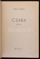 Wass Albert: Csaba. Bp.,(1940), Révai. ElsÅ‘ Kiadás. Kiadói... - Unclassified