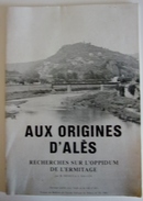 Aux Origines D'alès, Recherches Sur L'oppidum De L'ermitage Veme Et Ier Siecle Avant J.C - Languedoc-Roussillon