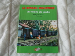 Le Réseau Miniature Les Trains De Jardin Créer Son Réseau à L'extérieur - Modelbouw