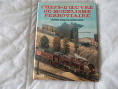 Chefs D'oeuvre Du Modelisme Ferroviaire Grands Reseaux Miniatures Par Clive Lamming - Modelbouw