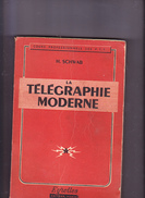 LA TELEGRAPHIE MODERNE, H. SCHWAB, Cours à L'usage Des Contrôleurs Des I.E.M. Et Des Ingénieurs P.T.T. Ed. EYROLLES 1948 - 18+ Jaar