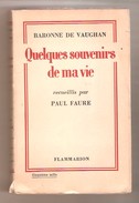 Baronne De Vaughan - Quelques Souvenirs De Ma Vie Recueillis Par Paul Faure , Flammarion, 1936 - Belgique