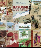 BAYONNE  Voyage Intérieur Par Sylvie Forestier - Pays Basque