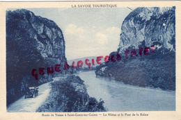 73- ROUTE DE YENNE A SAINT GENIES SUR GUIERS- LE RHONE ET LE PONT DE LA BALME - SAVOIE TOURISTIQUE - Andere & Zonder Classificatie