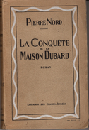 LA CONQUÊTE DE LA MAISON DUBARD De Pierre NORD  E.O. 1939. RARE. VOIR DESCRIPTION DETAILLEE - Champs-Elysées