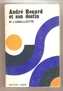 Maurice LAMBILLIOTTE - André RENARD Et Son Destin - Editions Labor - Bruxelles, 1971 - België