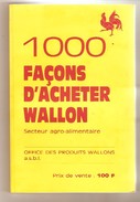 1000 FACONS D'ACHETER WALLON Secteur Agro-alimentaire - Office Des Produits Wallons - Circa 1984 - België