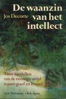 De Waanzin Van Het Intellect - Twee Modellen Van De Eeuwige Strijd Tussen Goed En Kwaad - Littérature