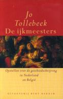 De Ijkmeesters - Opstellen Over De Geschiedschrijving In Nederland En België - Littérature