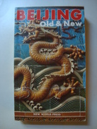 BEIJING OLD & NEW. A HISTORICAL GUIDE TO PLACES OF INTEREST - ZHOU SHACHEN (BEIJING CHINA, 1984). COLOR PHOTOS. - Asiatica