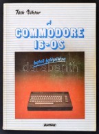 Tóth Viktor: A Commodore 16 BelsÅ‘ Felépítése. Bp., 1986, Novotrade. Kiadói... - Unclassified